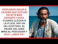 El padre le dice al pescador que salvó la vida de su hijo: ¿Tú aquí?