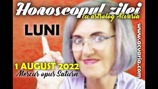 ⭐ HOROSCOPUL DE LUNI 1 AUGUST  2022 cu astrolog Acvaria