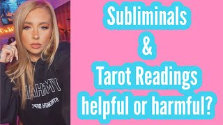 Subliminal affirmations & Tarot cards/ readings.. helpful or harmful for your manifestations?