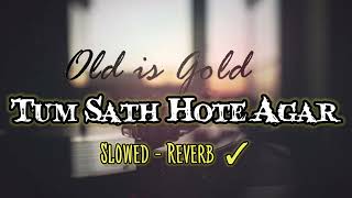 Tum sath hote agar 🥀| Slowed and reverb | #lofi | jurm | Old is Gold