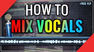 HOW TO MIX VOCALS (FL Studio Tutorial) | FREE FLP (ALL GENRES)