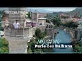 Mostar - Perle des Balkans