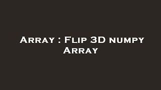 Array : Flip 3D numpy Array