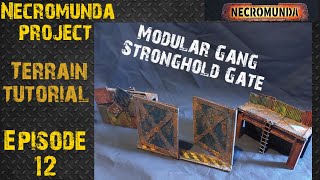 Necromunda project: Terrain tutorial - Episode 12: GANG STRONGHOLD modular gate \u0026 wall sections!