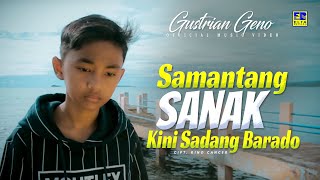 Lagu Minang Gustrian Geno - Samantang Sanak Kini Sadang Barado (Official Video)