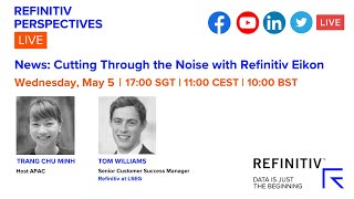 Perspectives LIVE | News: Cutting Through the Noise with Refinitiv Eikon