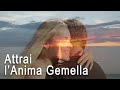 Meditazione profonda guidata - Attrarre l'Anima Gemella, Amore, Matrimonio, Legge di attrazione