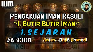 1. Sejarah - Pengakuan Iman Rasuli - Butir Butir Iman #ABC001