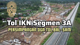 IKN Update📣Tol IKN Segmen 3A, Persimpangan Dgn Tol Balikpapan-Samarinda