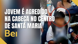 Adolescente é agredido com uma barra de ferro no centro de Santa Maria