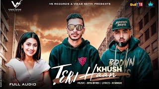 Teri Haan - Khush Ft. BYG BYRD | 👍 2018 | VS Records