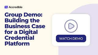 Building the Business Case for a Digital Credential Platform: Group Demo