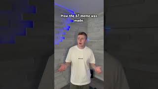 How The 67 Meme Was Made Shorts