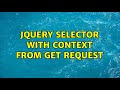 jquery selector with context from get request