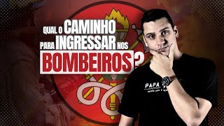 Qual e o caminho para ingressar nos Bombeiros?