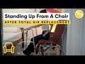 Hip Replacement Series: Standing Up From A Chair