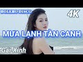 MƯA LẠNH TÀN CANH - BOLERO DISCO GÁI XINH MỚI CẬP NHẬT