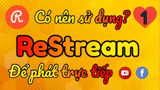 Có nên sử dụng phần mềm ReStream để Livestream phát trực tiếp?