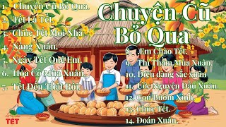 Nhạc tết 2025 - Chuyện cũ bỏ qua .