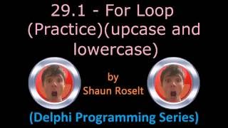 Delphi Programming Series: 29.1 - For Loop (Practice)(Upcase and Lowercase)