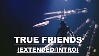 Bring Me The Horizon - True friends (EXTENDED INTRO)