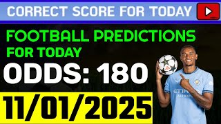 TODAY CORRECT SCORE PREDICTIONS 11/01/2025/FOOTBALL PREDICTIONS TODAY/SOCCER BETTING TIPS/SURE WIN.