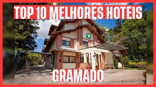 🏆 CONHEÇA OS 10 MELHORES HOTÉIS: GRAMADO - RS