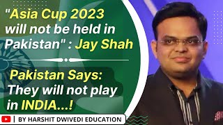 Asia Cup 2023 Hosting Rights being snatched from Pakistan, Pakistan retorts by boycotting World Cup.