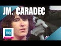 10 tubes de Jean Michel Caradec | Archive INA