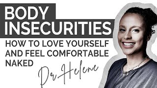 Body Insecurities: How to Love Yourself & Feel Confident Naked