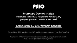 PSIO Prototype V2.2 Demonstration #1 - Moto Racer CD-DA Demonstration