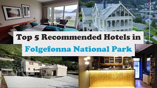 Top 5 Recommended Hotels In Folgefonna National Park | Best Hotels In Folgefonna National Park