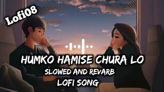 Humko Hamise Chura Lo ( Slowed and Revarb ) Lo-fi Song 😇🥀 || Mohabbatain Movie Song ❤️ || #lofimusic