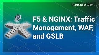 F5 \u0026 NGINX: Traffic Management, WAF, and GSLB