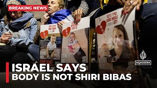 Israel says body is not Shiri Bibas, accuses Hamas of ‘violation of utmost severity’