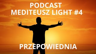 PODCAST MEDITEUSZ LIGHT #4 PRZEPOWIEDNIA / SAMOSPEŁNIAJĄCA SIĘ PRZEPOWIEDNIA