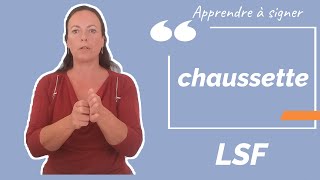 Signer CHAUSSETTE en LSF (langue des signes française). Apprendre la LSF par configuration