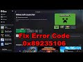 Fix Minecraft Launcher Not Installing Error Code 0x89235106 On Xbox App/Microsoft Store PC