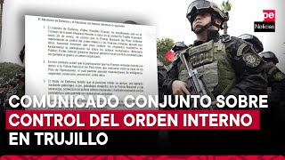 Trujillo: Mininter y Mindef afirman que PNP presentó plan de operaciones en la fecha acordada