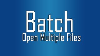 Learn Batch - #3 - Open Multiple Files! - Tutorial