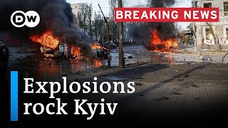 Ukraine war: Explosions rock Ukrainian capital Kyiv and other cities | DW News