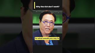 The Rich don't work for money | Robert Kiyosaki #shorts