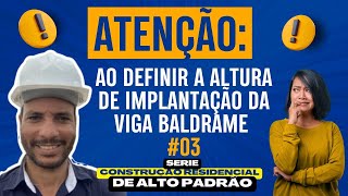 ATENÇÃO ao definir a altura de implantação da viga baldrame. Const. resid. de alto padrão | Parte 03