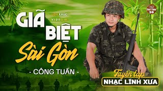 Liên Khúc Nhạc Lính 1975 HAY NHẤT MỌI THỜI ĐẠI ➤ CÔNG TUẤN NHẠC VÀNG BẤT HỦ VƯỢT THỜI GIAN