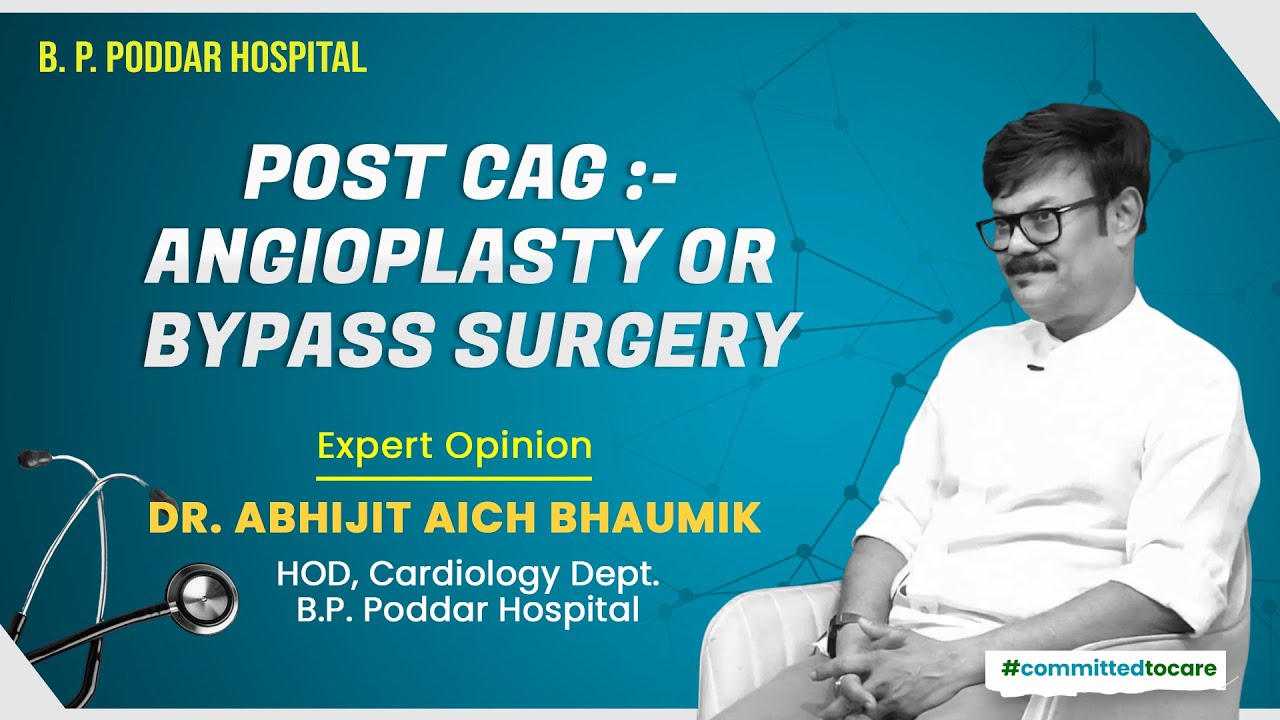 ANGIOPLASTY Or BYPASS SURGERY | Dr. Abhijit Aich Bhaumik | B. P. PODDAR ...