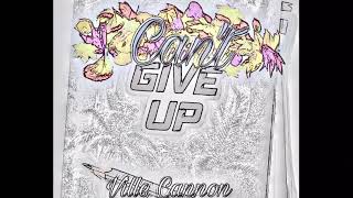 Can’t Give Up - Ville Cannon @YBEMUSIC