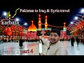 karbala Roza Ghazi Abbas a.s | Roza imam Hussain a.s | Pakistan to Iraq Syria travel | Episode 4