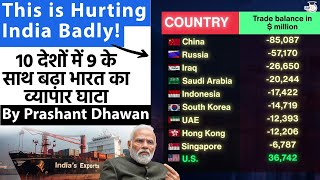 India Needs To Fix This | India In Trade Deficit with 9 of Top 10 Trading Partners