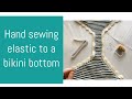 How to Hand Sew Elastic to a Bikini Bottom