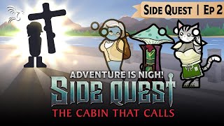 Pay Rent or Repent | Adventure Is Nigh! - Side Quest: The Cabin That Calls